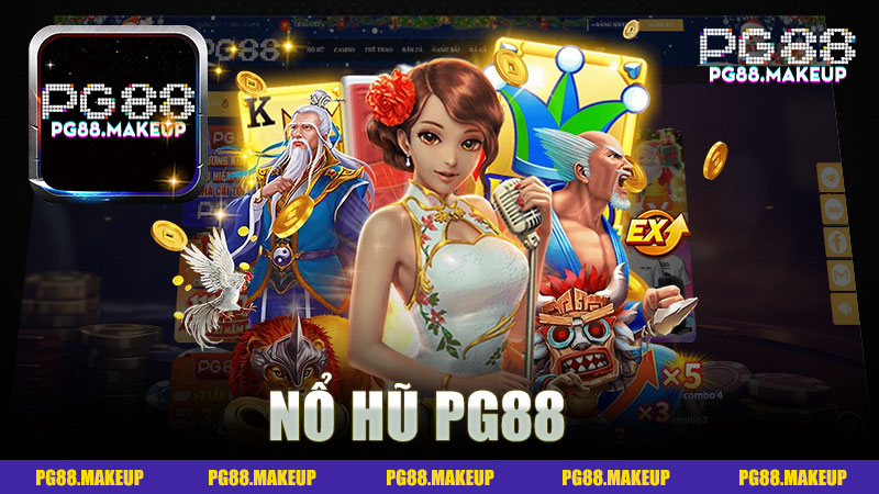 Khám Phá Nổ Hũ Pg88 - Trải Nghiệm Game Slot Đỉnh Cao